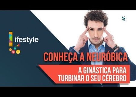 Conhea a Neurbica - a Ginstica para turbinar o seu crebro