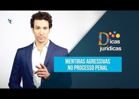  Mentiras Agressivas no Processo Penal .