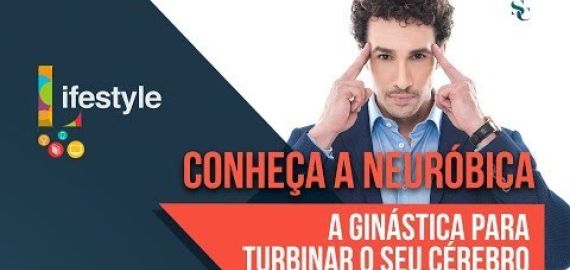 Conhea a Neurbica - a Ginstica para turbinar o seu crebro