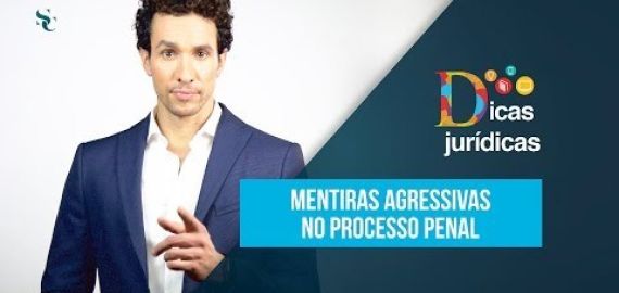  Mentiras Agressivas no Processo Penal .